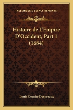 Paperback Histoire de L'Empire D'Occident, Part 1 (1684) [French] Book