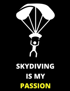 Paperback Sky Diving Is My Passion: Notebook/Journal: Amazing Notebook/Journal - Perfectly Sized 8.5x11 - 100 Pages Book