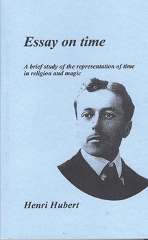Paperback Essay on Time: A Brief Study of the Representation of Time in Religion and Magic Book