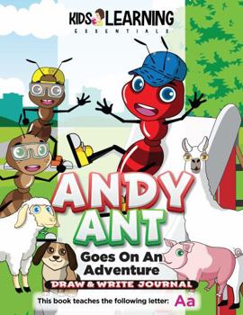 Paperback Andy Ant Goes On An Adventure Draw & Write Journal: Come along with Andy Ant on his adventure through the neighborhood, and learn new words that start ... A! (Alphabet Draw & Write Journal Series) Book