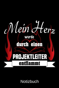 Paperback Mein Herz wurde durch einen Projektleiter entflammt: A5 Notizbuch - Liniert 120 Seiten - Geschenk/Geschenkidee zum Geburtstag - Weihnachten - Ostern - [German] Book