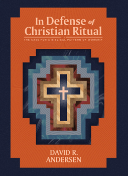 Paperback In Defense of Christian Ritual: The Case for a Biblical Pattern of Worship Book