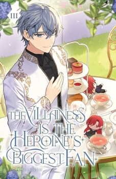 The Villainess is the Heroine's Biggest Fan: Volume III (Light Novel) - Book #3 of the Villainess is the Heroine's Biggest Fan