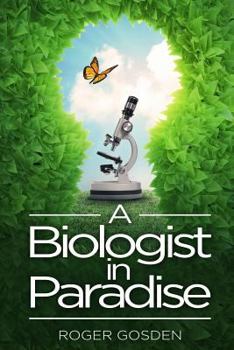 Paperback A Biologist in Paradise: Musings on Nature & Science Book