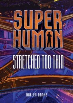 Stretched Too Thin - Book  of the Superhuman