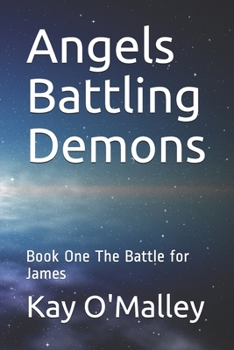 Paperback Angels Battling Demons: Book One The Battle for James Book