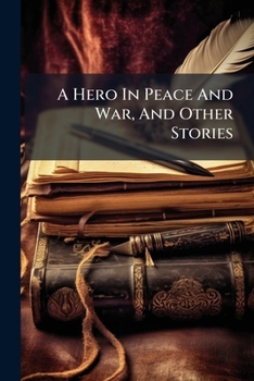 Paperback A Hero In Peace And War, And Other Stories Book