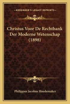 Paperback Christus Voor De Rechtbank Der Moderne Wetenschap (1898) [Dutch] Book