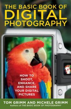 Paperback The Basic Book of Digital Photography: How to Shoot, Enhance, and Share Your Digital Pictures Book