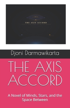 Paperback The Axis Accord: A Novel of Minds, Stars, and the Space Between Book