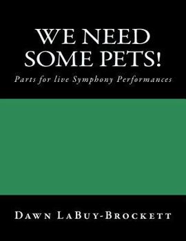 Paperback We Need Some Pets!: Parts for live Symphony Performances Book