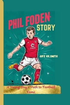 PHIL FODEN STORY: A Young Boy’s Path to Football Fame