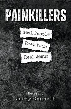 Paperback Painkillers: Real People. Real Pain. Real Jesus. Book