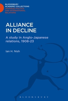 Hardcover Alliance in Decline: A Study of Anglo-Japanese Relations, 1908-23 Book