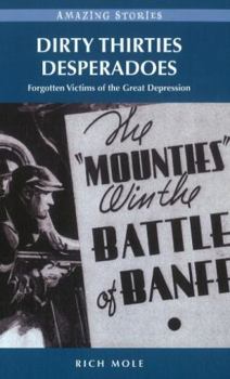 Paperback Dirty Thirties Desperadoes: Forgotten Victims of the Great Depression Book