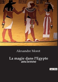Paperback La magie dans l'Egypte ancienne [French] Book