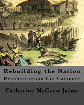 Paperback Rebuilding the Nation: Reconstruction Era Cartoons and other Illustrations Book