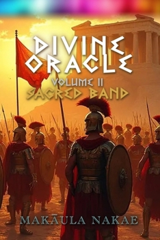 Divine Oracle: Volume II - Sacred Band (A Great Saga, ALEXEIN, A; Alexander the Great)
