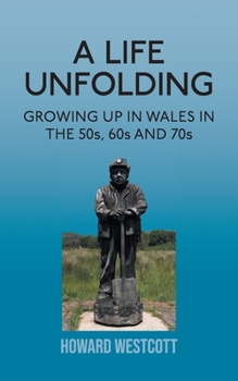 Paperback A Life Unfolding: Growing Up in Wales in the 50s, 60s and 70s Book