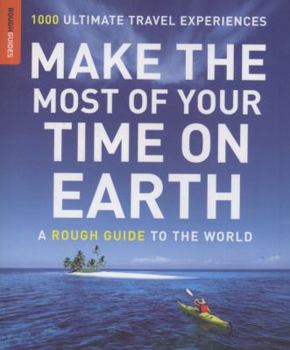 Paperback Make the Most of Your Time on Earth: A Rough Guide to the World Book