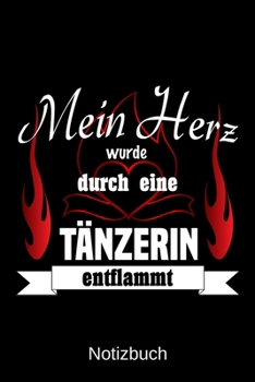 Mein Herz wurde durch eine Tänzerin entflammt: A5 Notizbuch | Liniert 120 Seiten | Geschenk/Geschenkidee zum Geburtstag | Weihnachten | Ostern | Vatertag | Muttertag | Namenstag (German Edition)