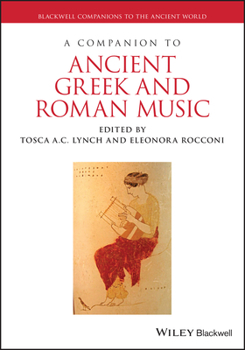A Companion to Ancient Greek and Roman Music (Blackwell Companions to the Ancient World)