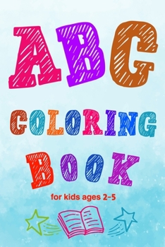 Paperback ABC Coloring Book for kids ages 2-5: Toddler ABC coloring book to Learn Them the Letters and Numbers with Coloring and Connecting Points Book
