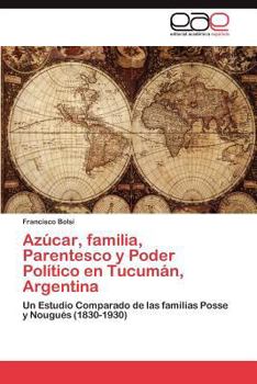 Paperback Azúcar, familia, Parentesco y Poder Político en Tucumán, Argentina [Spanish] Book