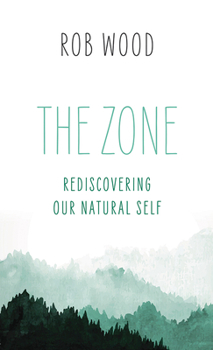 Paperback The Zone: Rediscovering Our Natural Self Book