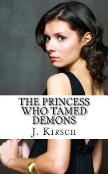 The Princess Who Tamed Demons - Book #2 of the Princess Who Defied Kings