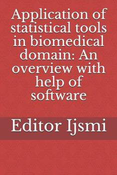 Paperback Application of statistical tools in biomedical domain: An overview with help of software Book