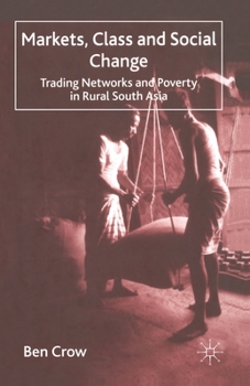 Paperback Markets, Class and Social Change: Trading Networks and Poverty in Rural South Asia Book