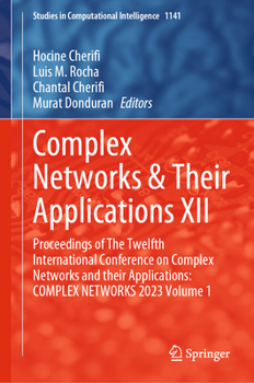 Hardcover Complex Networks & Their Applications XII: Proceedings of the Twelfth International Conference on Complex Networks and Their Applications: Complex Net Book
