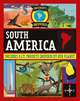Paperback Continents Uncovered: South America Book