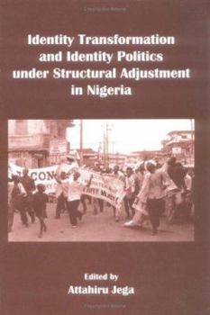 Paperback Identity Transformation and Identity Politics under Structural Adjustment in Nigeria Book
