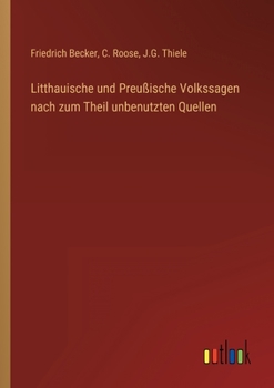 Litthauische und Preußische Volkssagen nach zum Theil unbenutzten Quellen