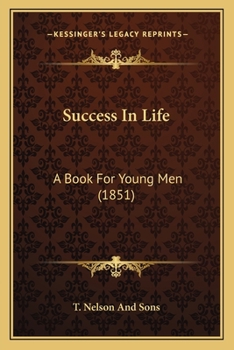 Paperback Success In Life: A Book For Young Men (1851) Book