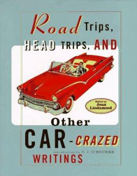 Hardcover Road Trips, Head Trips, and Other Car-Crazed Writings: An Anthology Book
