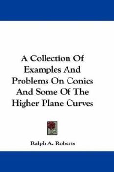 Paperback A Collection Of Examples And Problems On Conics And Some Of The Higher Plane Curves Book