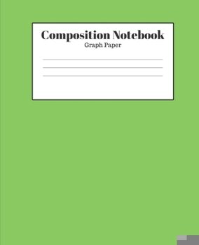 Paperback Composition Notebook - Graph Paper: Green Lined School Journal for Children Kids Girls Boys Teens Book