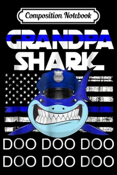 Composition Notebook: Police grandpa Shark Blue Line  Journal/Notebook Blank Lined Ruled 6x9 100 Pages