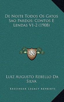 Paperback De Noite Todos Os Gatos Sao Pardos; Contos E Lendas V1-2 (1908) [Portuguese] Book