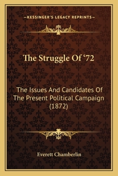 The Struggle of '72: The Issues and Candidates of the Present Political Campaign