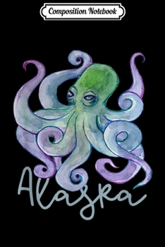 Composition Notebook: Alaska Octopus art beautiful Alaskan vacation  Journal/Notebook Blank Lined Ruled 6x9 100 Pages