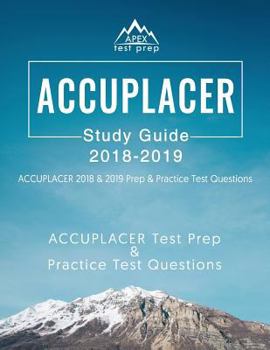 Paperback ACCUPLACER Study Guide 2018 & 2019: ACCUPLACER 2018 & 2019 Prep & Practice Test Questions Book