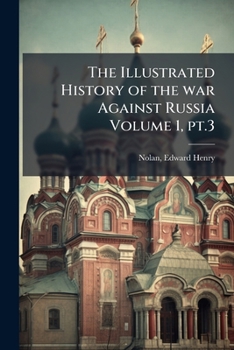 Paperback The Illustrated History of the war Against Russia Volume 1, pt.3 Book
