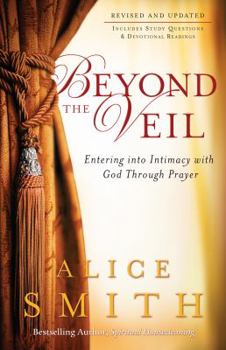 Paperback Beyond the Veil: Entering Into Intimacy with God Through Prayer Book