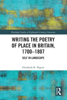 Paperback Writing the Poetry of Place in Britain, 1700-1807: Self in Landscape Book