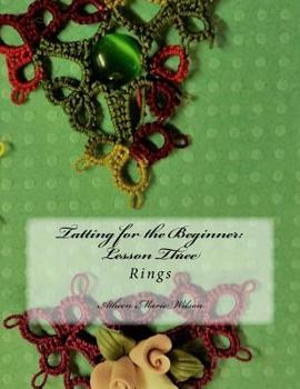 Paperback Tatting for the Beginner: Lesson Three: Rings Book