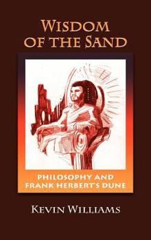 Hardcover Wisdom of the Sand: Philosophy and Frank Herbert's Dune Book